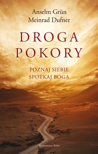 Droga pokory. Poznaj siebie. Spotkaj Boga