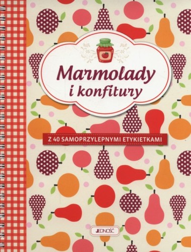 Marmolady i konfitury. Z 40 samporzylepnymi etykietkami