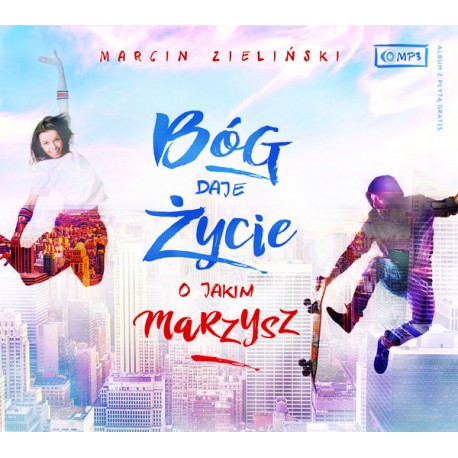 Bóg daje życie, o jakim marzysz (album z płytą)