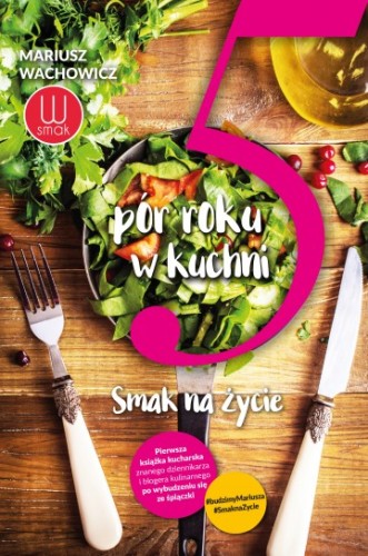 5 pór roku w kuchni. Smak na życie