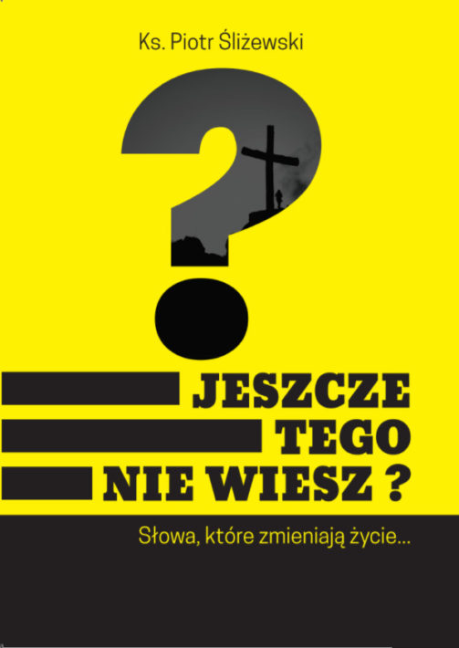 Jeszcze tego nie wiesz? Słowa, które zmieniają życie...