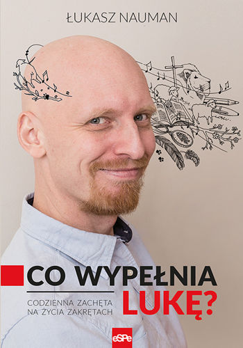 Co wypełnia Lukę? Codzienna zachęta na życia zakrętach