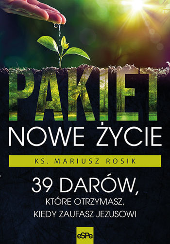 Pakiet Nowe Życie. 39 darów, które otrzymasz, kiedy zaufasz Jezusowi.