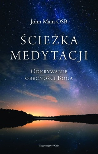Ścieżka medytacji. Odkrywanie obecności Boga
