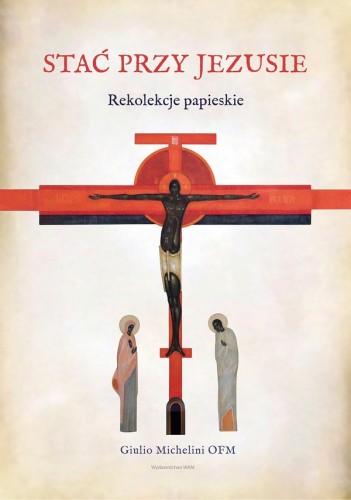 Stać przy Jezusie. Rekolekcje papieskie (ost. 4 egz.)