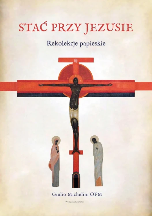 Stać przy Jezusie. Rekolekcje papieskie (ost. 4 egz.)