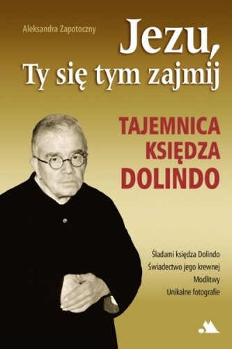Jezu, Ty się tym zajmij. Tajemnica księdza Dolindo
