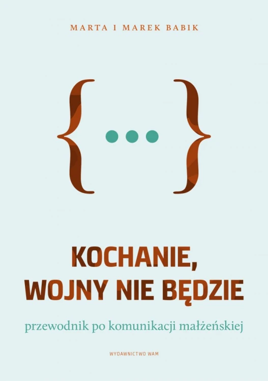 Kochanie, wojny nie będzie. Przewodnik po komunikacji małżeńskiej