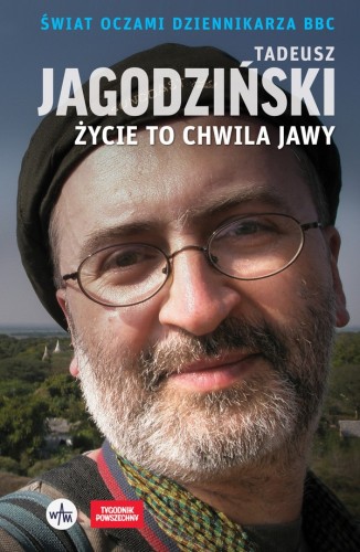 Życie to chwila jawy. Świat oczami dziennikarza BBC