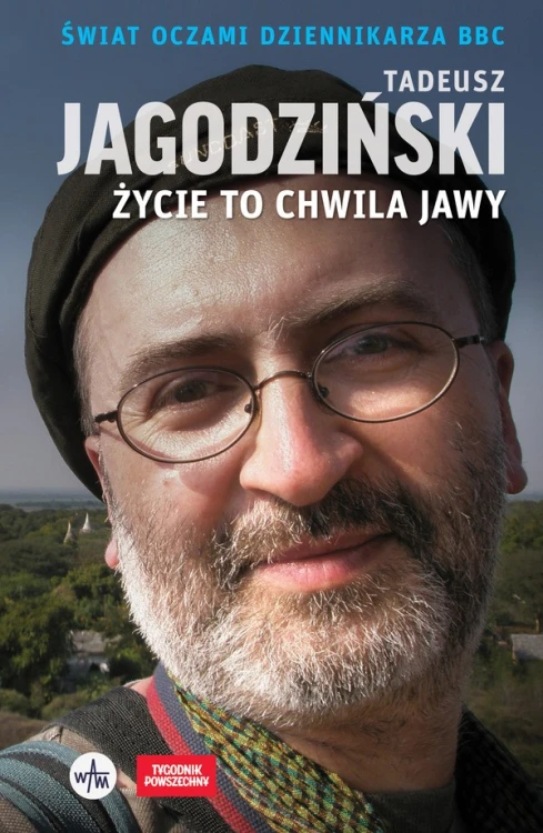 Życie to chwila jawy. Świat oczami dziennikarza BBC