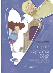 Puk, puk! Czy to mój Bóg? Przygotowanie do pierwszej Spowiedzi Świętej
