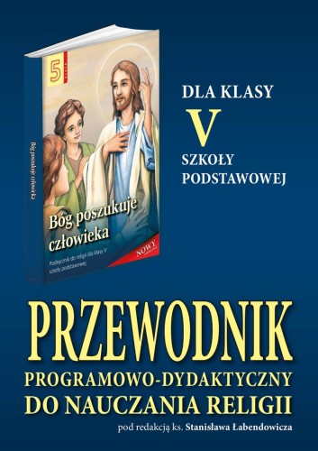 5.9.S. Przewodnik programowo-dydaktyczny dla klasy V szkoły podstawowej "Bóg poszukuje człowieka"