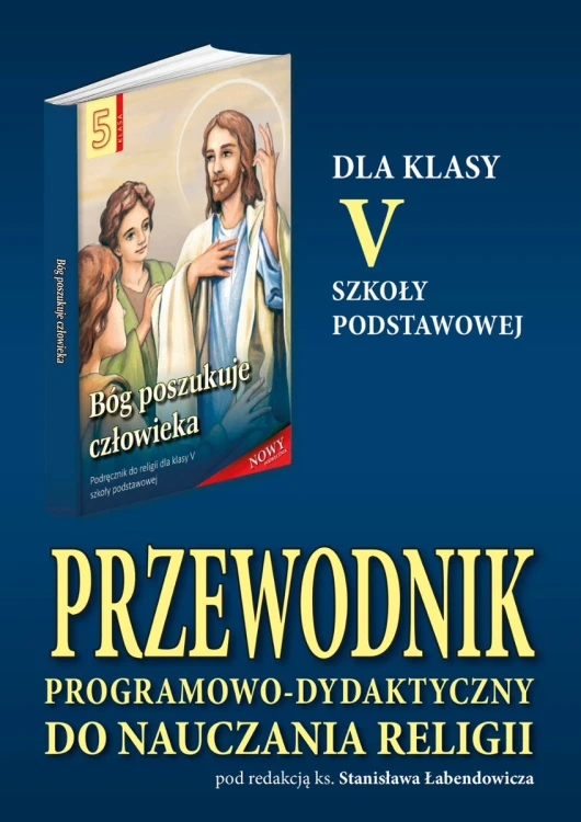 5.9.S. Przewodnik programowo-dydaktyczny dla klasy V szkoły podstawowej "Bóg poszukuje człowieka"