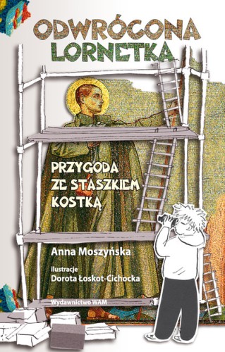 Odwrócona lornetka. Przygoda ze Staszkiem Kostką