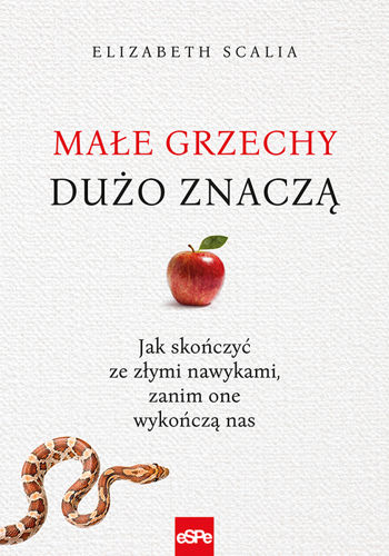 Małe grzechy dużo znaczą. Jak skończyć ze złymi nawykami zanim one wykończą nas