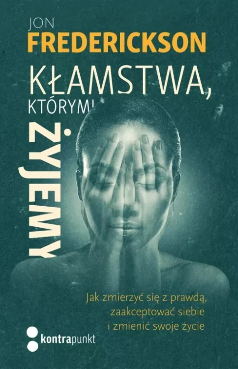 Kłamstwa, którymi żyjemy
