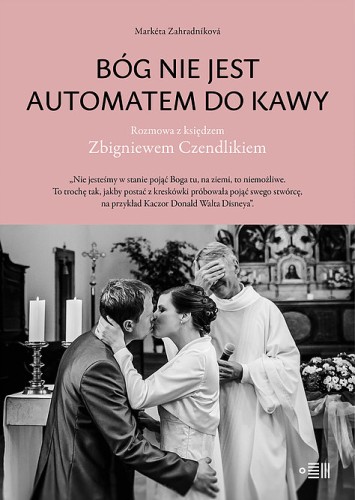 Bóg nie jest automatem do kawy. Rozmowa z księdzem Zbigniewem Czendlikiem