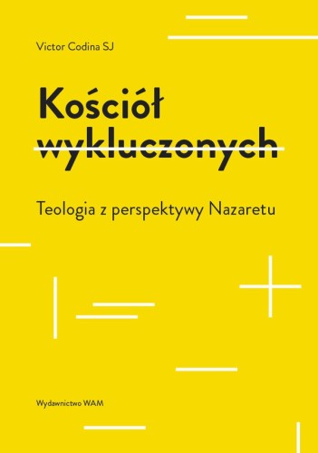 Kościół wykluczonych. Teologia z perspektywy Nazaretu