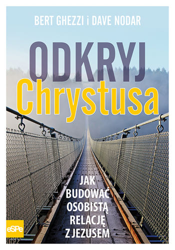 Odkryj Chrystusa. Jak budować osobistą relacje z Jezusem?
