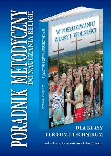 8.1.S. Poradnik metodyczny dla klasy I liceum i technikum "W poszukiwaniu wiary i wolności"