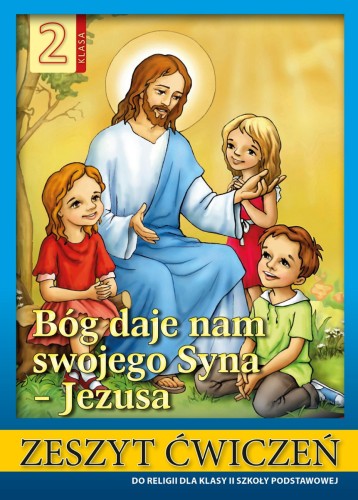 2.6.S. Bóg daje nam swojego Syna - Jezusa. Zeszyt ćwiczeń do religii dla klasy II szkoły podstawowej 