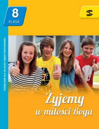 7.3.St. Podręcznik do nauki religii dla klasy VIII szkoły podstawowej "Żyjemy w miłości Boga"