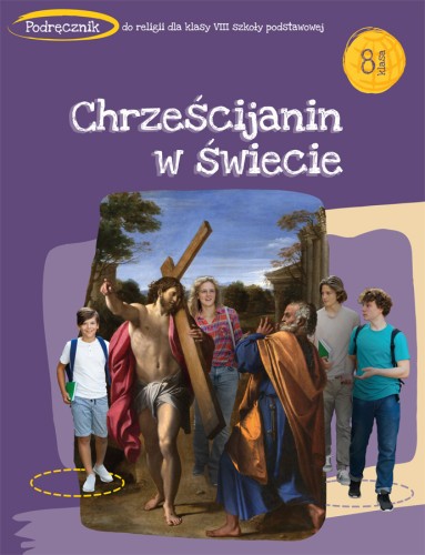 7.4.St. Podręcznik do religii dla klasy VIII szkoły podstawowej „Chrześcijanin w świecie”