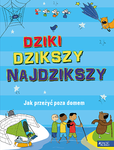 Dziki, dzikszy, najdzikszy. Jak przeżyć poza domem