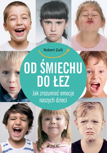 Od śmiechu do łez. Jak zrozumieć emocje naszych dzieci