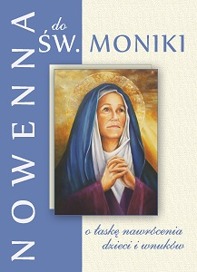 Nowenna do św. Moniki - o łaskę nawrócenia dzieci i wnuków
