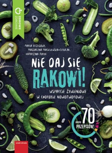 Nie daj się rakowi! Wsparcie żywieniowe w chorobie nowotworowej