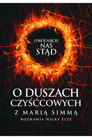 Uwolnijcie nas stąd. O duszach czyśćcowych z Marią Simmą rozmawia Nicky Eltz