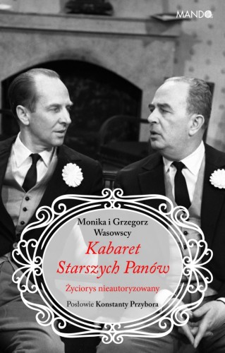 Kabaret Starszych Panów. Życiorys nieautoryzowany