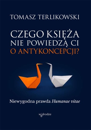 Czego księża nie powiedzą Ci o antykoncepcji? Niewygodna prawda Humanae vitae