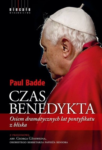 Czas Benedykta. Osiem dramatycznych lat pontyfikatu z bliska