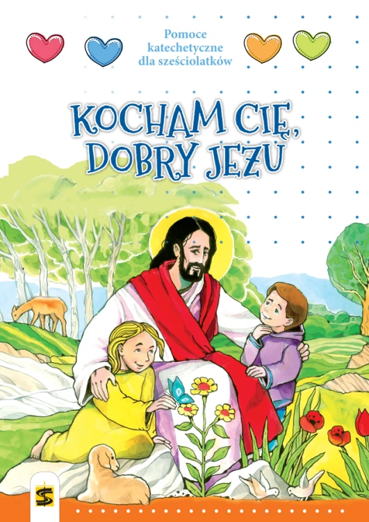 2.2.St. Kocham Cię, dobry Jezu. Pomoce katechetyczne dla sześciolatków