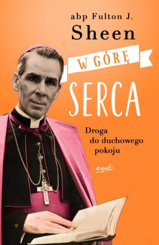 W górę serca. Droga do duchowego pokoju