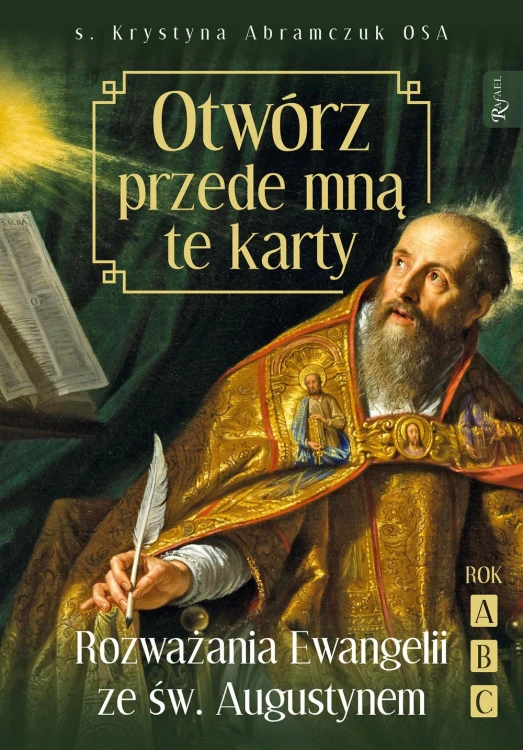 Otwórz przede mną te karty. Rozważania Ewangelii ze św. Augustynem. Rok ABC