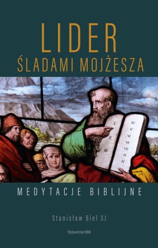 Lider. Śladami Mojżesza. Medytacje biblijne