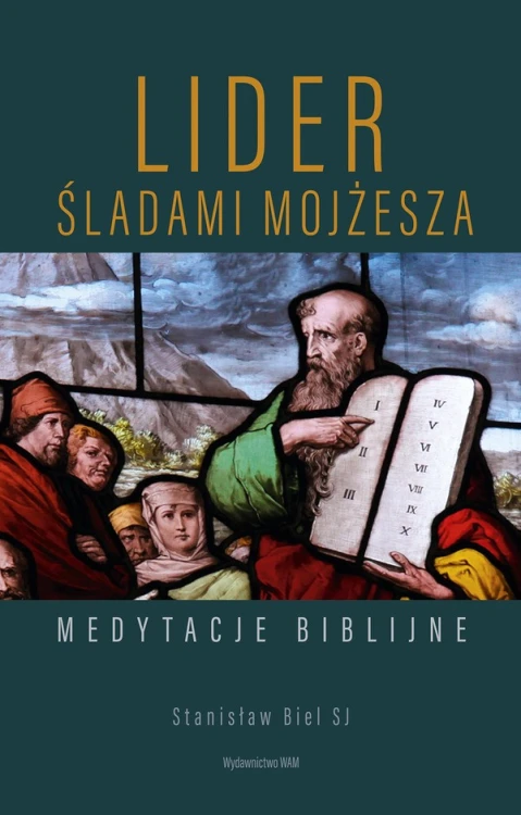 Lider. Śladami Mojżesza. Medytacje biblijne