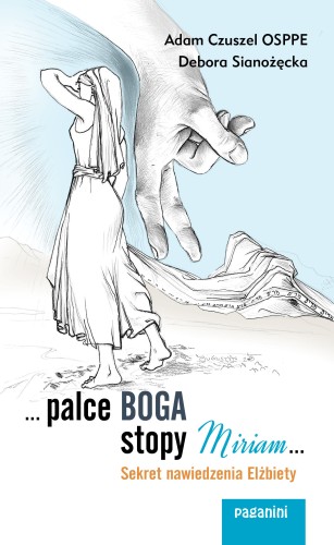 ...palce Boga, stopy Miriam... Sekret nawiedzenia Elżbiety