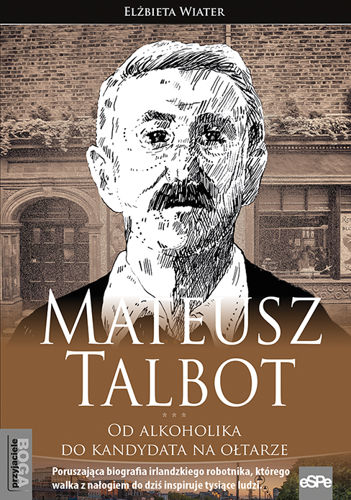 Mateusz Talbot. Od alkoholika do kandydata na ołtarze