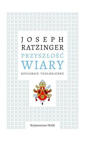 Przyszłość wiary. Refleksje teologiczne