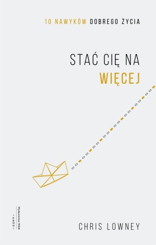 Stać cię na więcej. 10 nawyków dobrego życia
