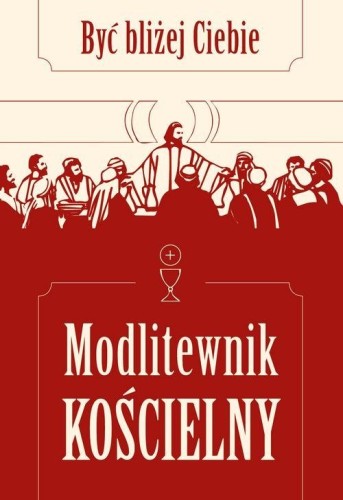 Modlitewnik kościelny. Być bliżej Ciebie
