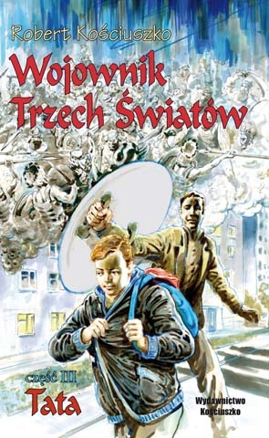 Wojownik Trzech Światów. Część III. Tata