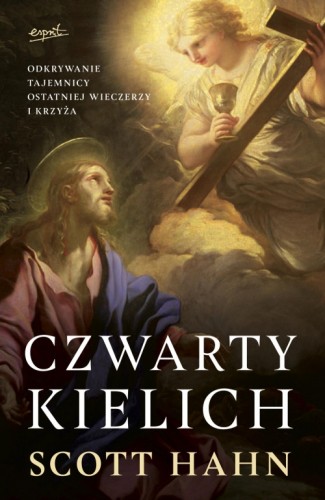 Czwarty kielich. Odkrywanie tajemnicy Ostatniej Wieczerzy i krzyża