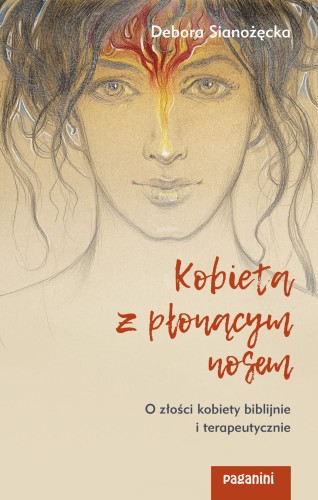 Kobieta z płonącym nosem. O złości kobiety biblijnie i terapeutycznie 