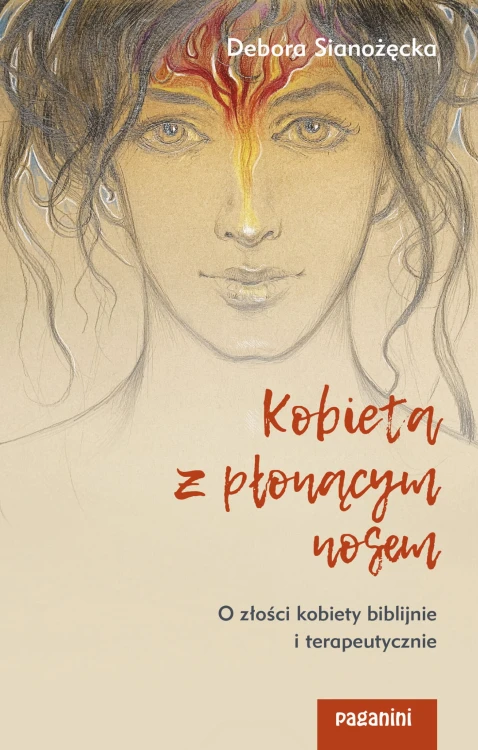 Kobieta z płonącym nosem. O złości kobiety biblijnie i terapeutycznie 