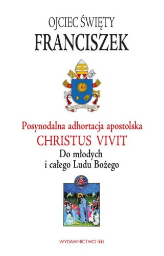 Posynodalna adhortacja apostolska Christus Vivit. Do młodych i całego Ludu Bożego